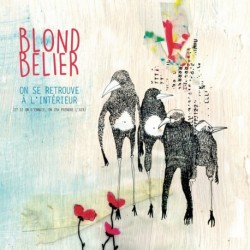 ON SE RETROUVE À L'INTÉRIEUR (ET SI ON S'ENNUIE ON IRA PRENDRE L'AIR) - BLONDBÉLIER