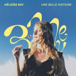 UNE BELLE HISTOIRE - HÉLOÏSE BAY