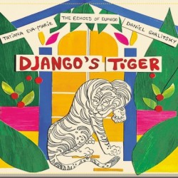 TATIANA EVA MARIE X THE ECHOES OF DJANGO - DJANGO'S TIGER - TATIANA EVA-MARIE