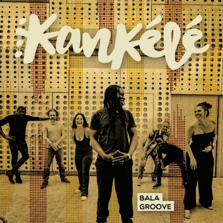BALA GROOVE - KANKÉLÉ