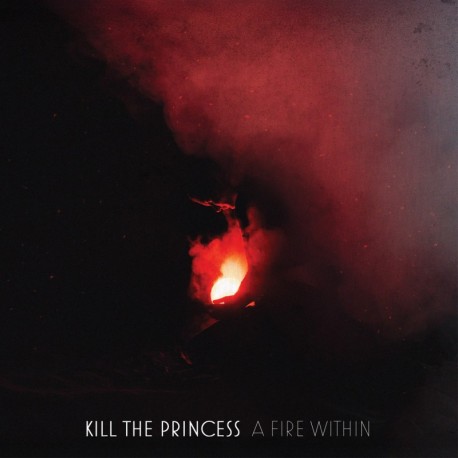 A FIRE WITHIN - KILL THE PRINCESS