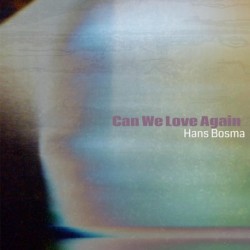 CAN WE LOVE AGAIN - HANS BOSMA