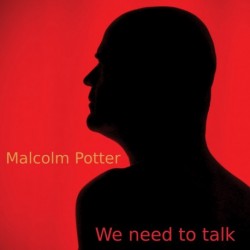 WE NEED TO TALK - MALCOLM POTTER