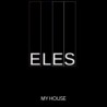 MY HOUSE - ELES