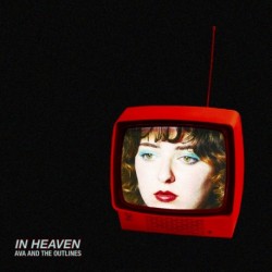 IN HEAVEN - AVA AND THE OUTLINES