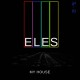 MY HOUSE - ELES