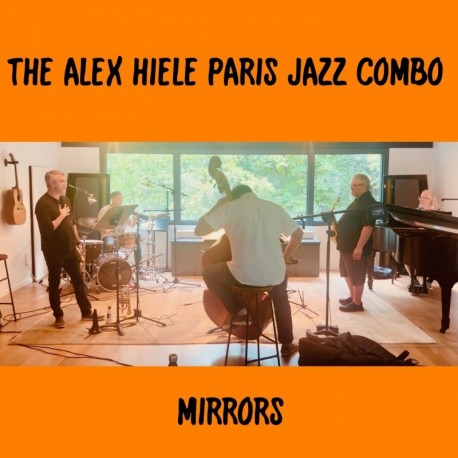 MIRRORS - THE ALEX HIELE PARIS JAZZ COMBO