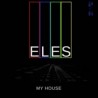 MY HOUSE - ELES