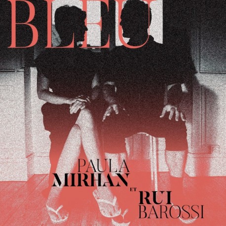 BLEU - PAULA MIRHAN, RUI BAROSSI