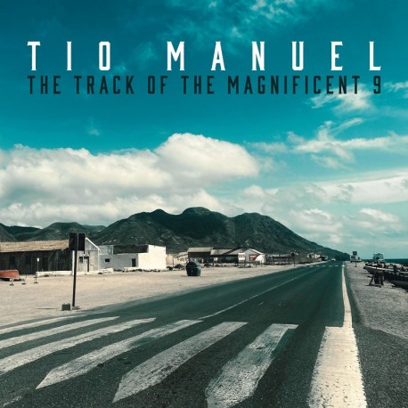 THE TRACK OF THE MAGNIFICENT 9 - TIO MANUEL
