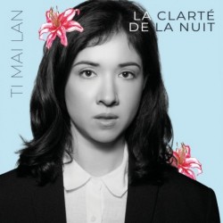LA CLARTÉ DE LA NUIT - TI MAI LAN