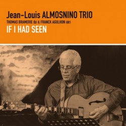 IF I HAD SEEN - JEAN-LOUIS ALMOSNINO