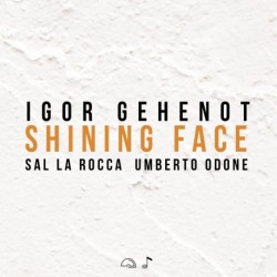 SHINING FACE - IGOR GEHENOT TRIO