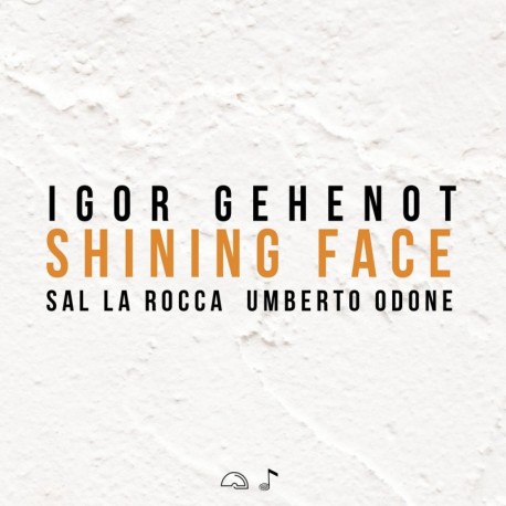 SHINING FACE - IGOR GEHENOT TRIO