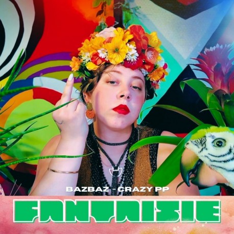 FANTAISIE - BAZBAZ ET CRAZY PP