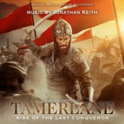 TAMERLANE: RISE OF THE LAST CONQUEROR (ORIGINAL MOTION PICTURE SOUNDTRACK) - JONATHAN KEITH