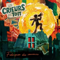 FABRIQUER DES SOUVENIRS - LES CRIEURS DE TOIT