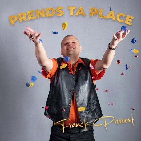 PRENDS TA PLACE - FRANCK PRUVOST