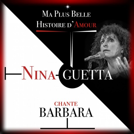MA PLUS BELLE HISTOIRE D'AMOUR - NINA GUETTA CHANTE BARBARA - NINA GUETTA