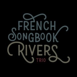 FRENCH SONGBOOK - RIVERS TRIO