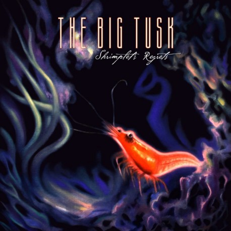 SHRIMPLET'S REGRETS - THE BIG TUSK