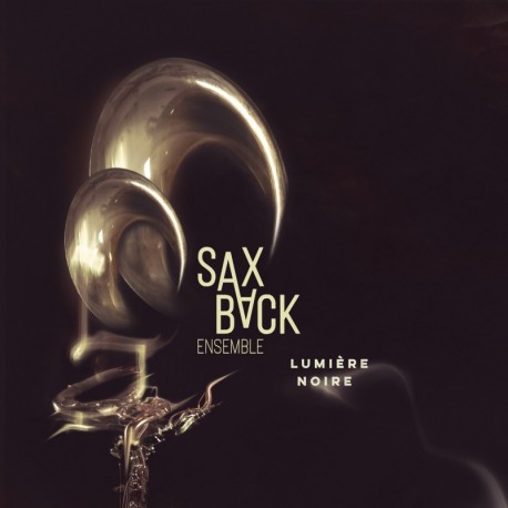LUMIÈRE NOIRE - SAXBACK