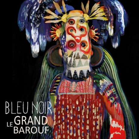 BLEU NOIR - LE GRAND BAROUF