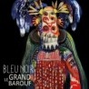 BLEU NOIR - LE GRAND BAROUF