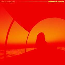 AILLEURS C'EST TOI - HENRI BUNGERT