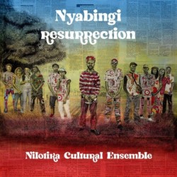 NYABINGI RESURRECTION - NILOTIKA CULTURAL ENSEMBLE
