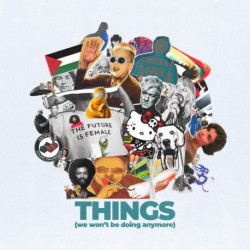 THINGS (WE WON'T BE DOING ANYMORE) - DALAÏDRAMA