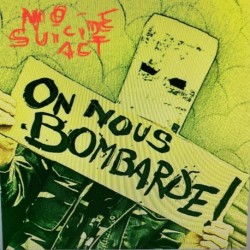ON NOUS BOMBARDE - NO SUICIDE ACT