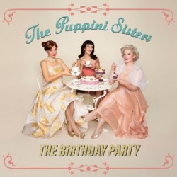 THE BIRTHDAY PARTY - THE PUPPINI SISTERS