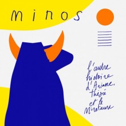 MINOS L'AUTRE HISTOIRE D'ARIANE THÉSÉE ET LE MINOTAURE - MARTHE