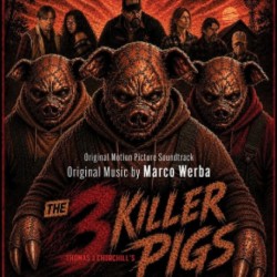 THE 3 KILLER PIGS (ORIGINAL MOTION PICTURE SOUNDTRACK) - MARCO WERBA