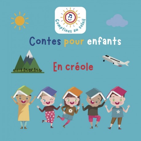 CONTES POUR ENFANTS EN CRÉOLE - COMPTINES AU SOLEIL