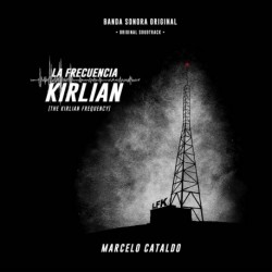LA FRECUENCIA KIRLIAN (BANDA SONORA ORIGINAL) - MARCELO CATALDO