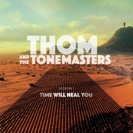 TIME WILL HEAL YOU - THOM AND THE TONE MASTERS